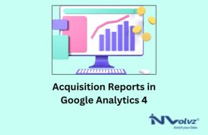 Acquisition Reports in Google Analytics 4